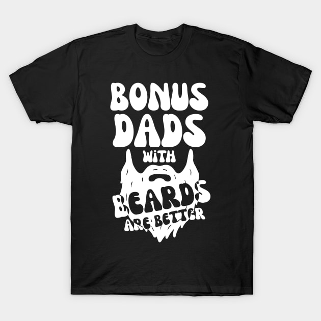 Bonus Dads With Beards Are Better T-Shirt by Teewyld